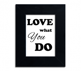 Do what you love, love what you do #2 - plakat w ramie - PLA-5-1