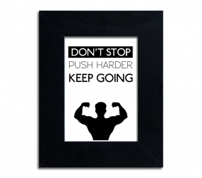 Don`t stop, push harder, keep going  - plakat w ramie - PLA-37