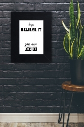 If you believe it, you can do it  - plakat w ramie - PLA-18