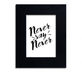 Never say never  - plakat w ramie - PLA-27